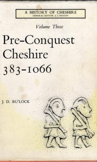 Pre-Conquest Cheshire 383-1066: A History of Cheshire, Volume Three : J. D. Bu'lock