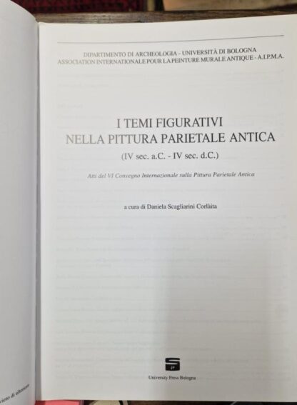 I temi figurativi nella pittura parietale antica: IV sec. a.C.-IV sec. d.C. : atti del VI Convegno internazionale sulla pittura parietale antica (Studi e scavi) : Daniela Scargliarni Corlaita - Image 2