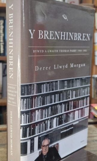 Y Brenhinbren - Bywyd a Gwaith Thomas Parry 1904-1985 : Derec Llwyd Morgan