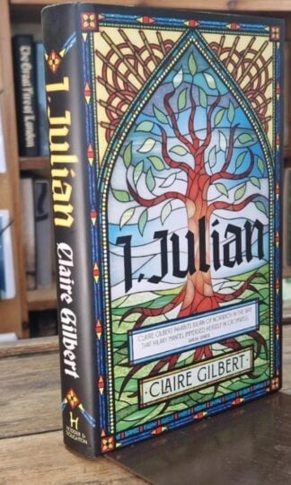 I, Julian: The fictional autobiography of Julian of Norwich : Claire Gilbert