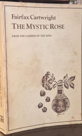 Mystic Rose from the Garden of the King : Fairfax Cartwright