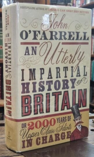 An Utterly Impartial History of Britain (Signed) : John O'Farrell