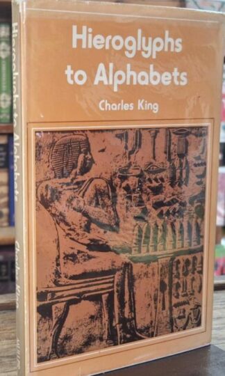 Hieroglyphs to Alphabets : Charles King