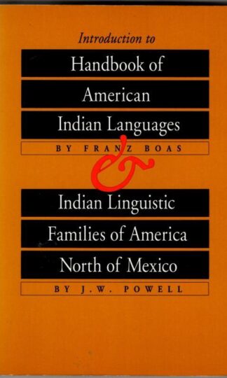 Introduction to Handbook of American Indian Languages and Indian Linguistic Families of America North of Mexico : Franz Boas/J. W. Powell
