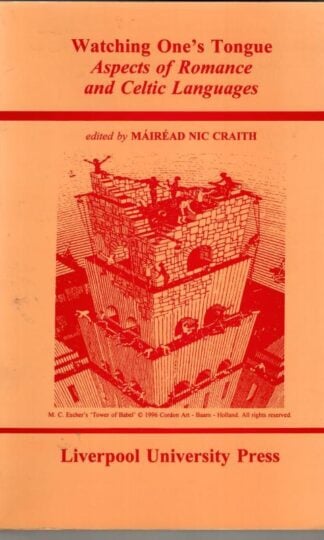 Watching One’s Tongue: Aspects of Romance and Celtic Languages : Mairead Nic Craith (ed)