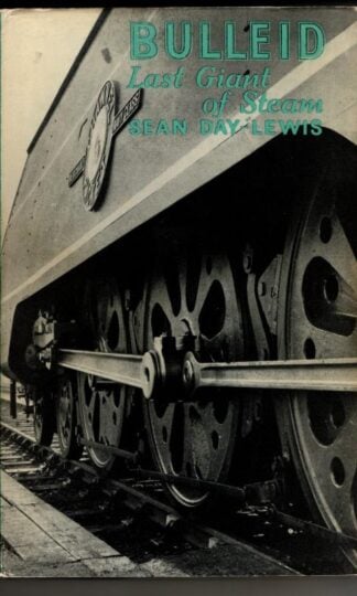 Bulleid: Last Giant of Steam : Sean Day-Lewis