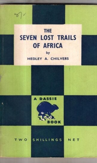 The Seven Lost Trails of Africa : Hedley A. Chilvers