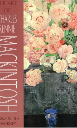 The Art of Charles Rennie Mackintosh : Fiona & Isla Hackney