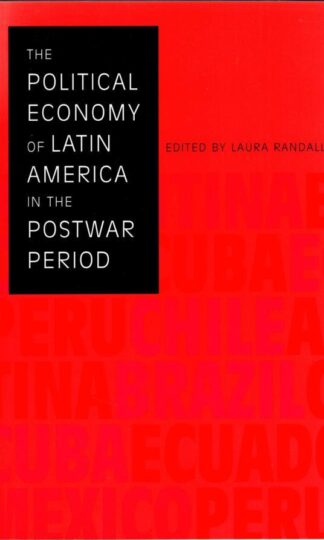 The Political Economy of Latin America in the Postwar Period (Critical Reflections on Latin America Series) (LLILAS Critical Reflections on Latin America Series):