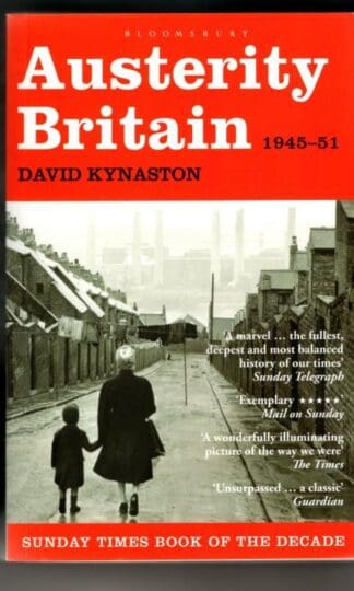 Austerity Britain, 1945-1951 (Tales of a New Jerusalem) : David Kynaston