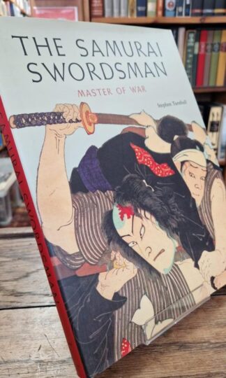 The Samurai Swordsman: Master of War : Stephen Turnbull