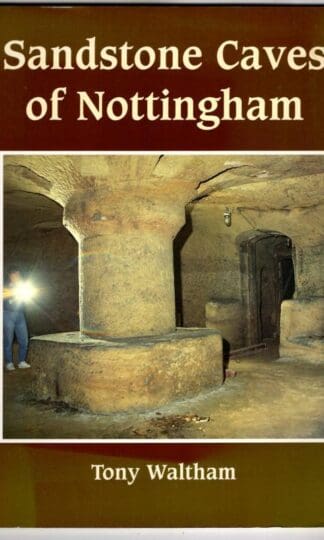 Sandstone Caves of Nottingham : Tony Waltham
