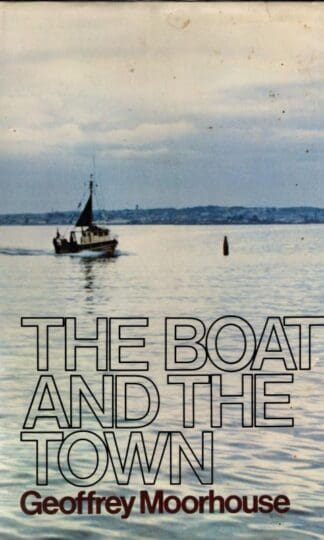 The Boat and the Town : Geoffrey Moorhouse