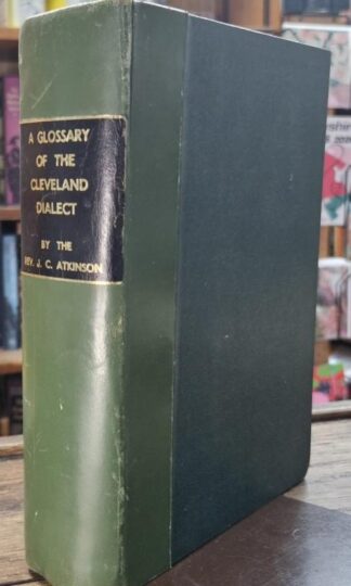 A Glossary of the Cleveland Dialect. Explanatory, Derivative and Critical : J.C. Atkinson