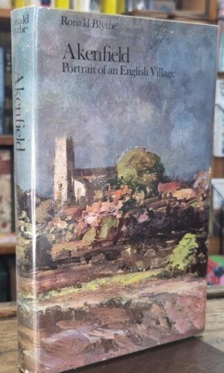 Akenfield Portrait of an English Village : Ronald Blythe