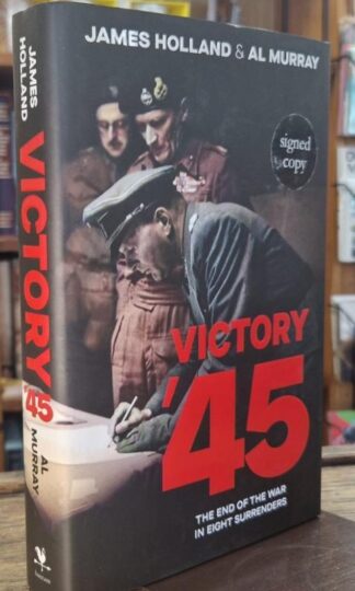 Victory '45 (signed) : James Holland and Al Murray