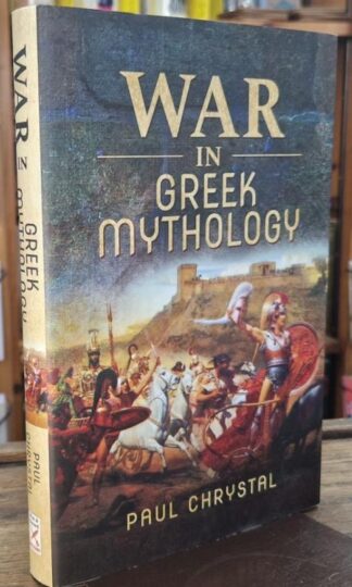 War in Greek Mythology : Paul Chrystal