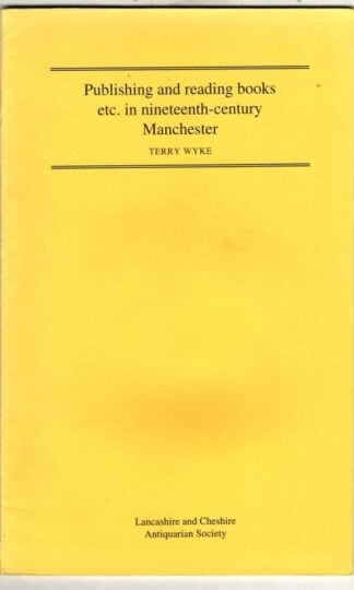 Publishing and Reading Books etc. in Nineteenth Century Manchester : Terry Wyke
