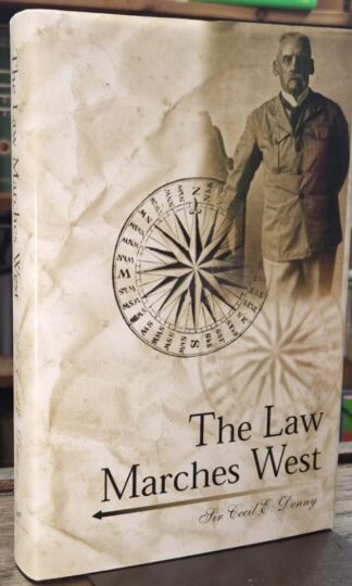 The Law Marches West : Sir Cecil E. Denny