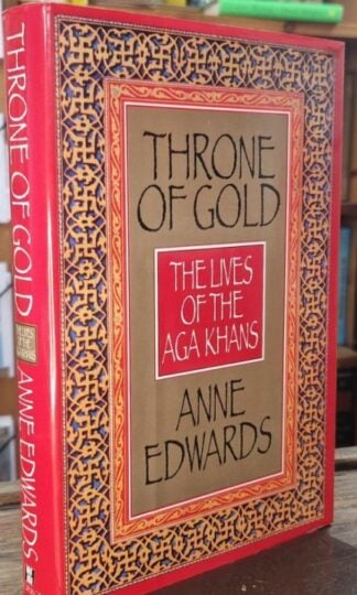 Throne of Gold: The Lives of the Aga Khans : Anne Edwards