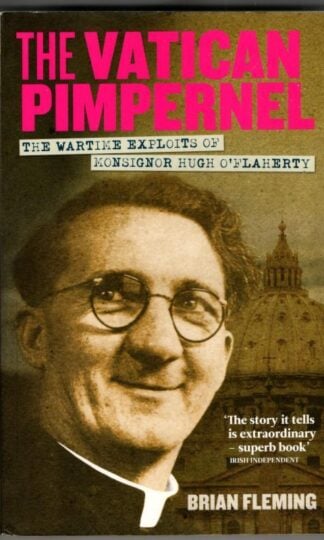 The Vatican Pimpernel : The Wartime Exploits of Monsignor Hugh O'Flaherty : Brian Fleming