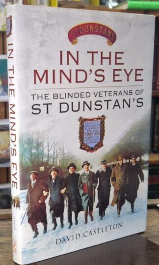 In the Mind's Eye: The Blinded Veterans of St Dunstan's : David Castleton
