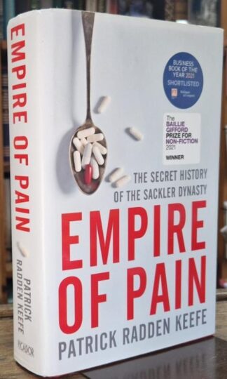 Empire of Pain: The Secret History of the Sackler Dynasty : Patrick Radden Keefe