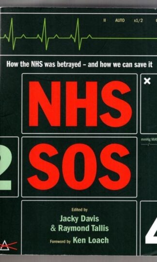 NHS SOS : How the NHS Was Betrayed - and How We Can Save It:Raymond Tallis