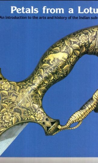 Petals from a Lotus: Introduction to the Arts and History of the Indian Sub-continent:Bradford Art Galleries & Museums