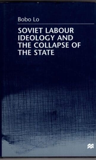 Soviet Labour Ideology and the Collapse of the State:Bobo Lo