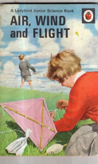 Air, Wind and Flight (Junior Science S.) : F.E. Newing
