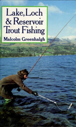 Lake, Loch and Reservoir Trout Fishing : Malcolm Greenhalgh