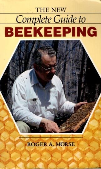 The New Complete Guide to Beekeeping : Roger A Morse