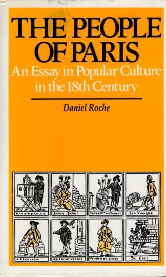 The People of Paris: An Essay in Popular Culture in the 18th Century : Daniel Roche