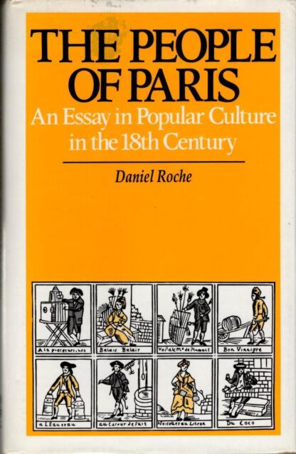 The People of Paris: An Essay in Popular Culture in the 18th Century : Daniel Roche