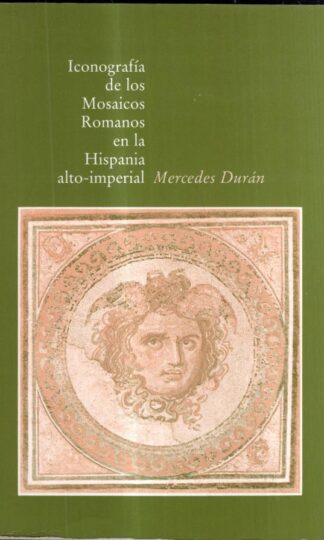 Iconografia de los Mosaicos Romanos en la Hispania alto-imperial : Mercedes Duran
