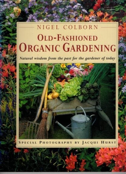 Garden Wisdom: Traditional Gardening Lore and Legend : Nigel Colborn