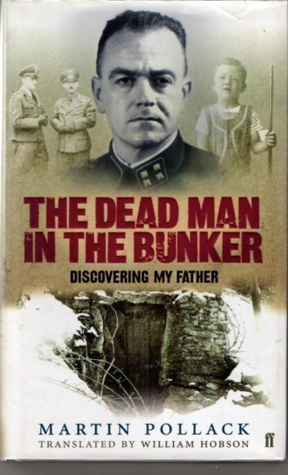 The Dead Man in the Bunker: Discovering My Father : Martin Pollack