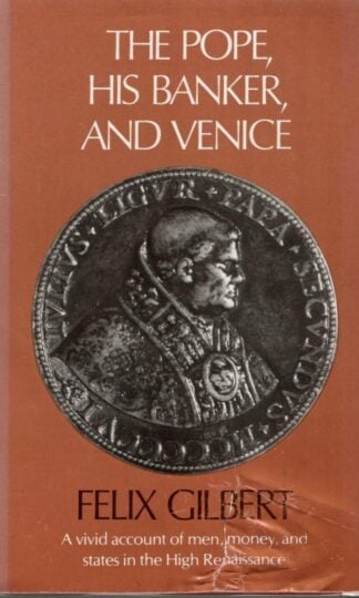 The Pope, His Banker, & Venice : Felix Gilbert