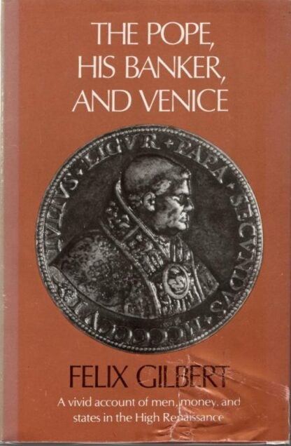 The Pope, His Banker, & Venice : Felix Gilbert