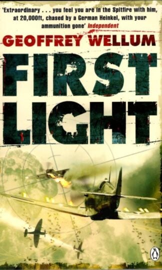 First Light: Original Edition (Penguin World War II Collection) : Geoffrey Wellum