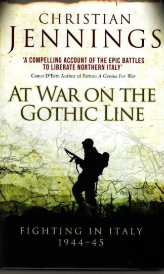 At War on the Gothic Line: Fighting in Italy 1944-45 : Christian Jennings