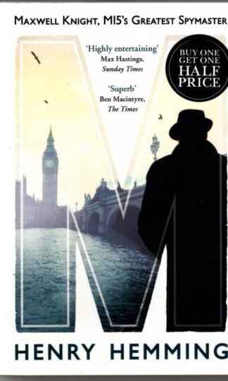 M: Maxwell Knight, MI5's Greatest Spymaster : Henry Hemming