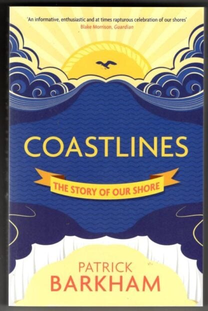 Coastlines: The Story of Our Shore : Patrick Barkham
