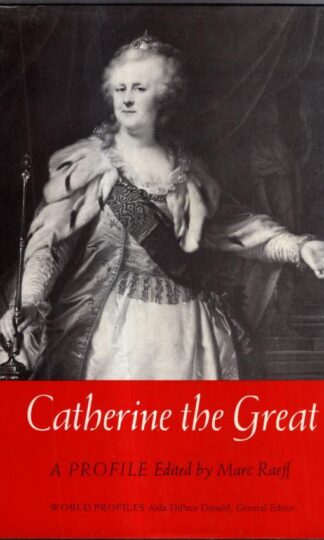 Catherine the Great: A Profile : Marc Raeff (ed)