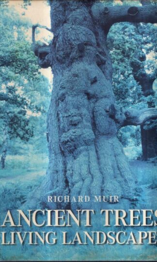Ancient Trees, Living Landscapes (Revealing History) : Richard Muir