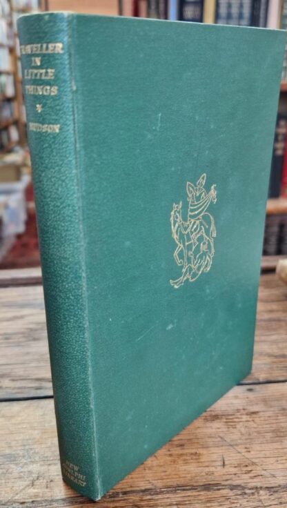 A Traveller In Little Things (New Adelphi Library) : W. H. Hudson