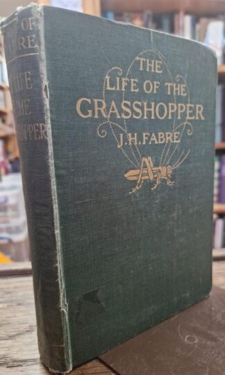 The Life of the Grasshopper : J. H. Fabre