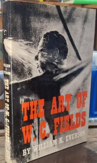 The Art of W.C. Fields : William K. Everson