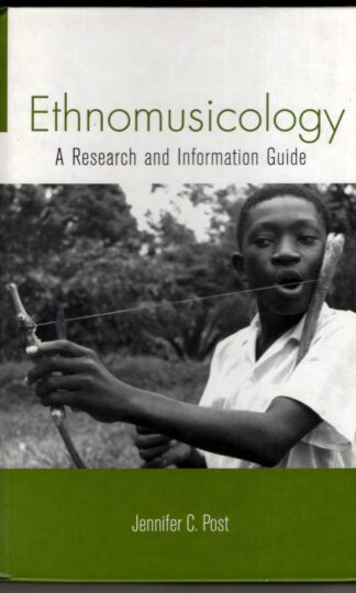 Ethnomusicology: A Research and Information Guide (Routledge Music Bibliographies) : Jennifer Post
